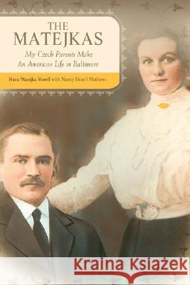 The Matejkas: My Czech Parents Make an American Life in Baltimore Mowll, Slava Matejka 9780595467693 IUNIVERSE.COM - książka