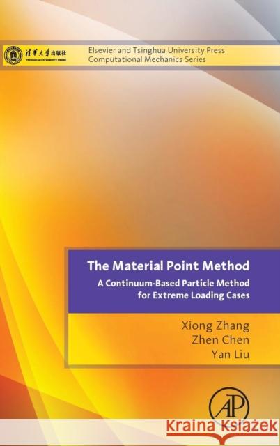 The Material Point Method: A Continuum-Based Particle Method for Extreme Loading Cases Zhang, Xiong 9780124077164 Academic Press - książka