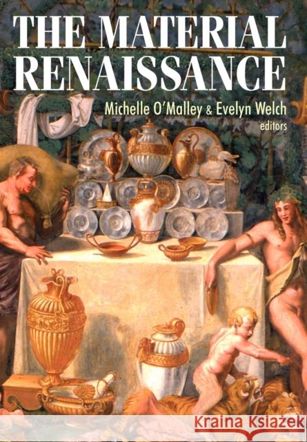 The Material Renaissance Michelle O'Malley Evelyn Welch 9780719081255 Manchester University Press - książka
