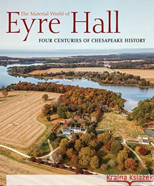 The Material World of Eyre Hall: Revealing Four Centuries of Chesapeake History  9781911282914 D Giles Ltd - książka