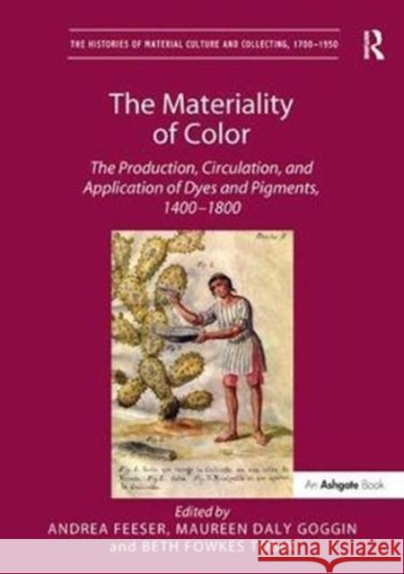 The Materiality of Color: The Production, Circulation, and Application of Dyes and Pigments, 1400-1800  9781138310193 Taylor and Francis - książka