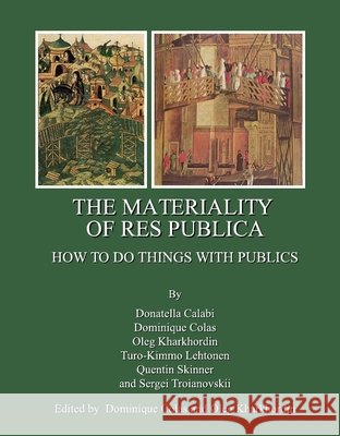 The Materiality of Res Publica: How to Do Things with Publics Dominique Colas, Oleg Kharkhordin 9781443809580 Cambridge Scholars Publishing - książka