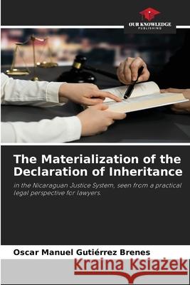 The Materialization of the Declaration of Inheritance Gutiérrez Brenes, Oscar Manuel 9786206426349 Our Knowledge Publishing - książka