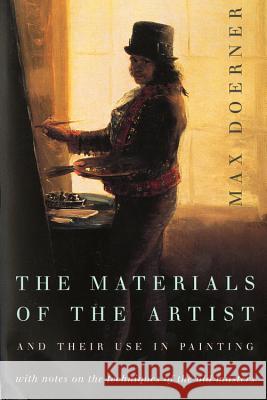 The Materials of the Artist and Their Use in Painting: With Notes on the Techniques of the Old Masters, Revised Edition Max Doerner Eugen Neuhaus 9780156577168 Harcourt - książka