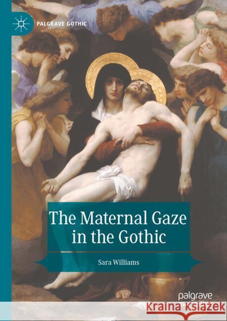The Maternal Gaze in the Gothic Sara Williams 9783031706653 Palgrave MacMillan - książka