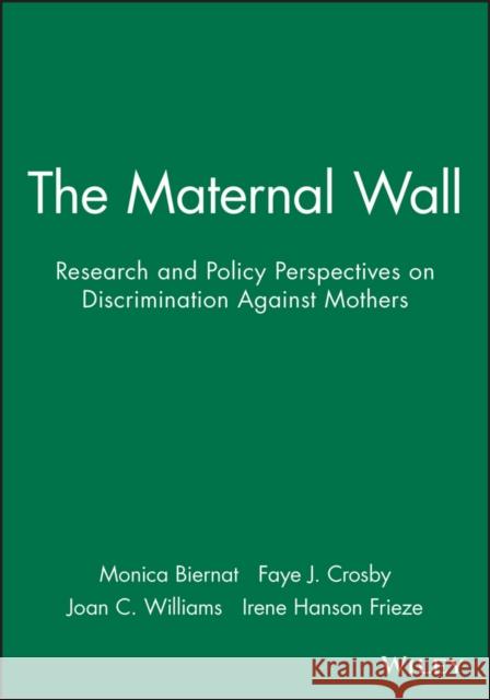 The Maternal Wall: Research and Policy Perspectives on Discrimination Against Mothers Biernat, Monica 9781405130486 Blackwell Publishers - książka