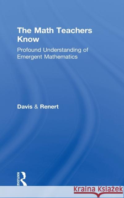 The Math Teachers Know: Profound Understanding of Emergent Mathematics Davis, Brent 9780415858434 Routledge - książka