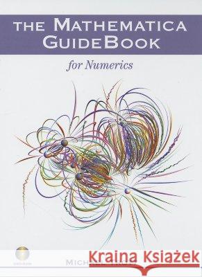 The Mathematica Guidebook for Numerics [With Dvdrom] Trott, Michael 9780387950112 Springer - książka