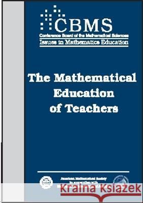 The Mathematical Education of Teachers Ams 9780821828991 AMERICAN MATHEMATICAL SOCIETY - książka