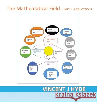 The Mathematical Field: Part 2 - Applications Vincent J. Hyde 9781982299552 Balboa Press Au - książka