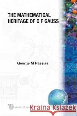 The Mathematical Heritage of C F Gauss George M. Rassias 9789810237974 World Scientific Publishing Company - książka