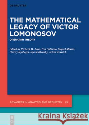 The Mathematical Legacy of Victor Lomonosov: Operator Theory Richard M. Aron, Eva A. Gallardo Gutiérrez, Miguel Martin, Dmitry Ryabogin, Ilya M. Spitkovsky, Artem Zvavitch 9783110653397 De Gruyter - książka