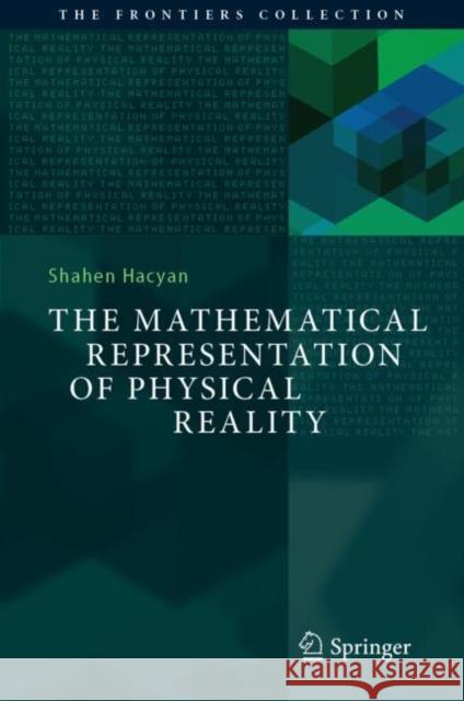 The Mathematical Representation of Physical Reality Shahen Hacyan 9783031212536 Springer - książka