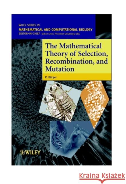 The Mathematical Theory of Selection, Recombination, and Mutation R. Burger Reinhard Burger Burger 9780471986539 John Wiley & Sons - książka