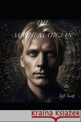 The Mathematician Jeff Scott 9798326588289 Independently Published - książka