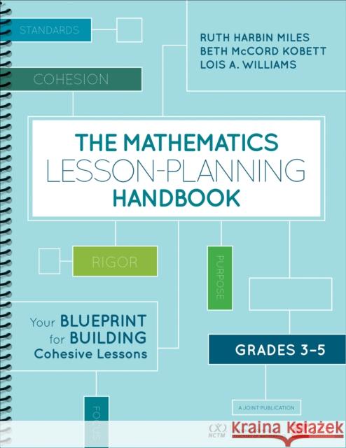 The Mathematics Lesson-Planning Handbook, Grades 3-5: Your Blueprint for Building Cohesive Lessons Ruth Harbi Beth McCord Kobett Lois A. Williams 9781506387864 Corwin Publishers - książka