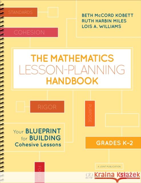 The Mathematics Lesson-Planning Handbook, Grades K-2: Your Blueprint for Building Cohesive Lessons Beth McCord Kobett Ruth Harbi Lois A. Williams 9781506387819 Corwin Publishers - książka