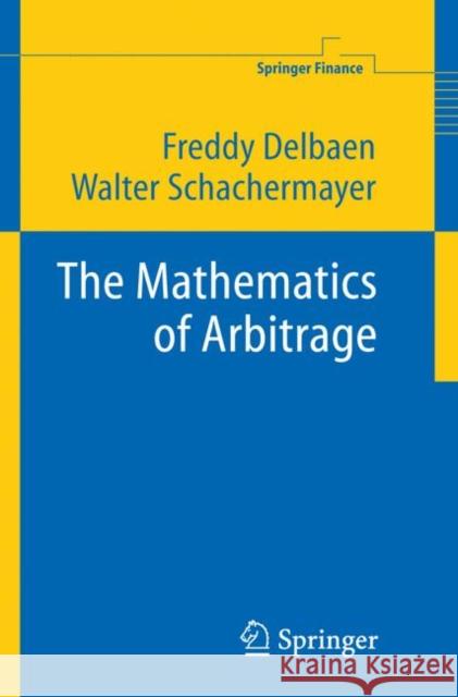 The Mathematics of Arbitrage Freddy Delbaen Walter Schachermayer 9783540219927 Springer - książka