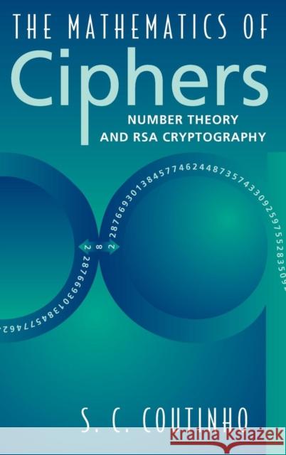 The Mathematics of Ciphers: Number Theory and RSA Cryptography S.C. Coutinho 9781568810829 AK Peters - książka
