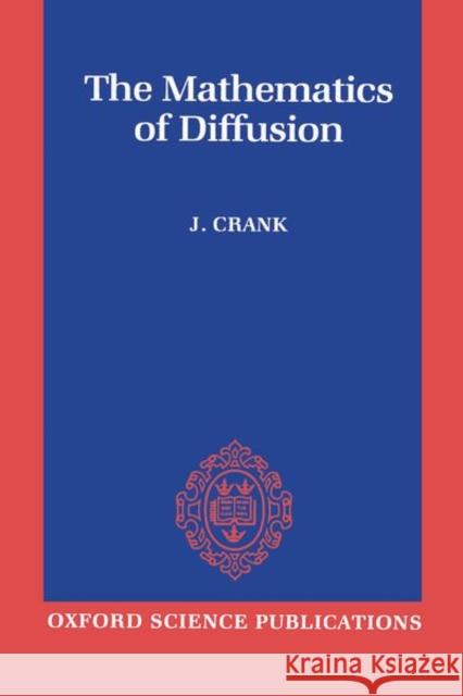 The Mathematics of Diffusion John Crank 9780198534112 Oxford University Press, USA - książka