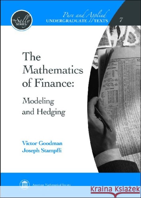 The Mathematics of Finance : Modeling and Hedging Victor Goodman Joseph G. Stampfli 9780821847930 AMERICAN MATHEMATICAL SOCIETY - książka