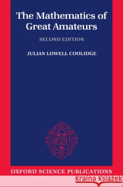 The Mathematics of Great Amateurs Julian L. Coolidge Jeremy Gray 9780198539391 Oxford University Press - książka