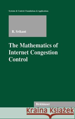 The Mathematics of Internet Congestion Control Rayadurgam Srikant R. Srikant 9780817632274 Springer - książka