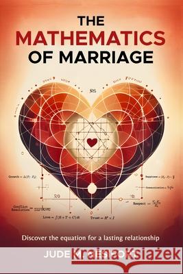 The Mathematics of Marriage Jude Nesifort 9781304506900 Lulu.com - książka