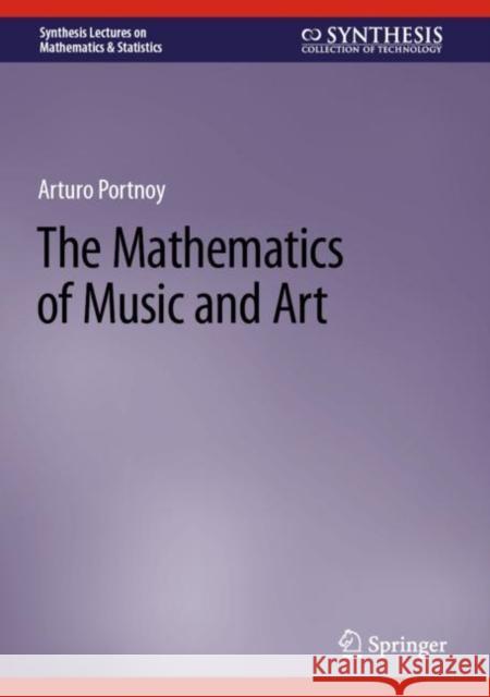 The Mathematics of Music and Art Arturo Portnoy 9783031344398 Springer International Publishing - książka