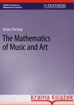 The Mathematics of Music and Art Arturo Portnoy 9783031344428 Springer International Publishing - książka