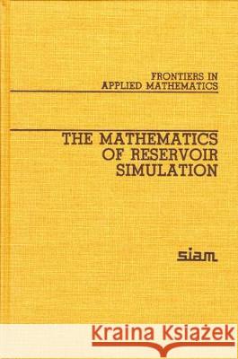 The Mathematics of Reservoir Simulation Richard E. Ewing 9780898716627 Society for Industrial and Applied Mathematic - książka