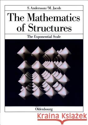 The Mathematics of Structures: The Exponential Scale  9783486642582 Titel Oldenbourg_Akademie ohne Verlag - książka