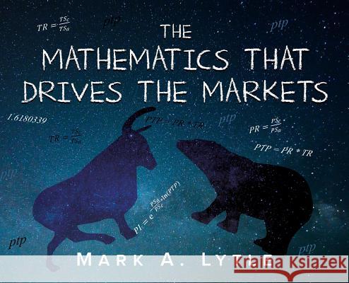 The Mathematics that Drives the Markets Lytle, Mark a. 9781642370478 Gatekeeper Press - książka
