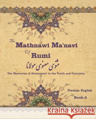 The Mathnawi Maˈnavi of Rumi, Book-2: The Mysteries of Attainment to the Truth and Certainty Nicholson, Reynold Alleyne 9781636209043 Persian Learning Center - książka