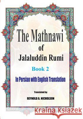 The Mathnawi of Jalaluddin Rumi: Book 2: In Persian with English Translation Jalaluddin Rumi Reynold a. Nicholson Reza Nazari 9781541182868 Createspace Independent Publishing Platform - książka