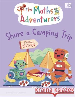 The Maths Adventurers Share a Camping Trip: Discover Division  9780241581865 Dorling Kindersley Ltd - książka