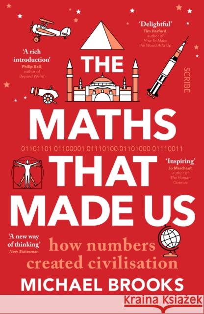 The Maths That Made Us: how numbers created civilisation Michael Brooks 9781913348984 Scribe Publications - książka