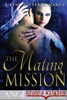 The Mating Mission Angela Foxxe 9781508551249 Createspace - książka