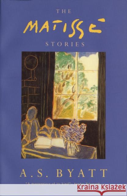 The Matisse Stories A S Byatt 9780099472711 Vintage Publishing - książka