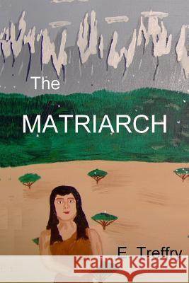 The Matriarch E. Treffry 9781523635016 Createspace Independent Publishing Platform - książka