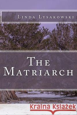 The Matriarch Linda Lysakowski 9781548186531 Createspace Independent Publishing Platform - książka