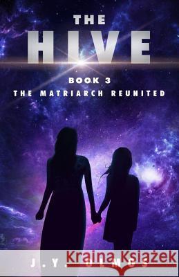 The Matriarch Reunited: The Hive, Book 3 J. y. Olmos 9781983787843 Createspace Independent Publishing Platform - książka