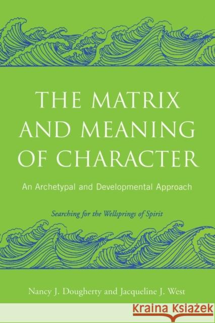 The Matrix and Meaning of Character: An Archetypal and Developmental Approach Dougherty, Nancy J. 9780415403009  - książka