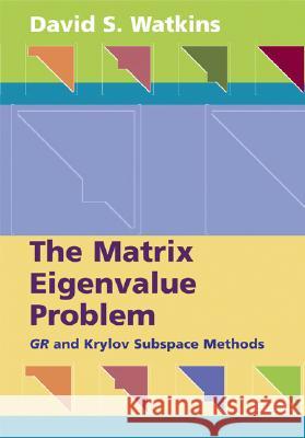 The Matrix Eigenvalue Problem: GR and Krylov Subspace Methods Watkins, David S. 9780898716412 SOCIETY FOR INDUSTRIAL & APPLIED MATHEMATICS, - książka