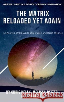 The Matrix Reloaded Yet Again Chris Kelly, Melissa Reizer, John Reizer 9798227329769 Win-Can Publishers - książka