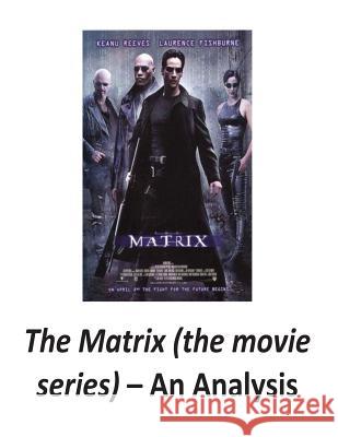 The Matrix (the movie series): An Analysis O'Halloran, Brendan Francis 9781539685258 Createspace Independent Publishing Platform - książka