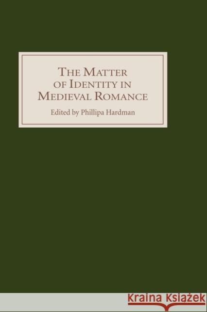 The Matter of Identity in Medieval Romance Phillipa Hardman 9780859917612 D.S. Brewer - książka