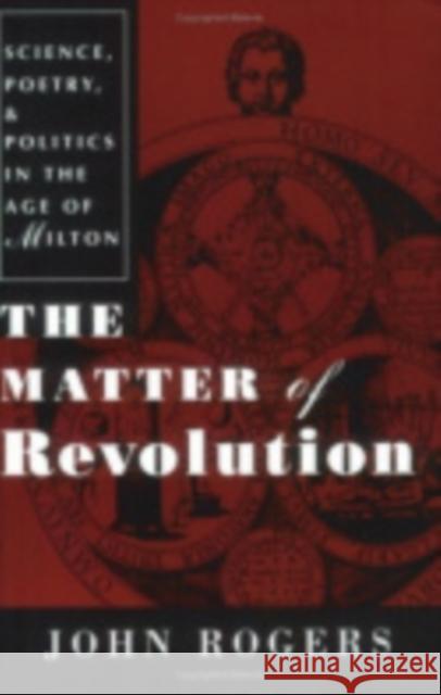 The Matter of Revolution: On Human Action, Will, and Freedom John Rogers 9780801432385 Cornell University Press - książka