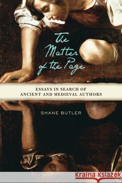 The Matter of the Page: Essays in Search of Ancient and Medieval Authors Butler, Shane 9780299248246 University of Wisconsin Press - książka