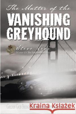 The Matter of the Vanishing Greyhound Steve Levi 9781594336515 Publication Consultants - książka